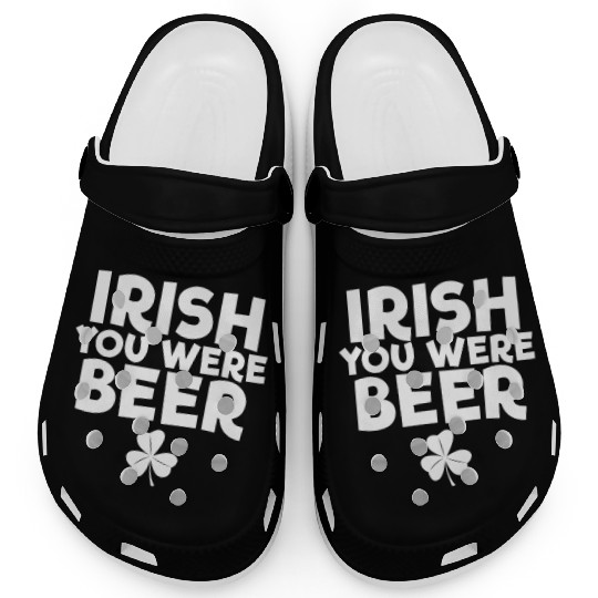 Irish You Were Beer St. Patrick's Day Irish Beerst Clogs