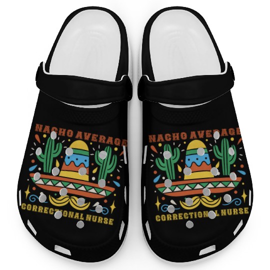 Nacho Average Correctional Nurse Cinco De Mayo Clogs