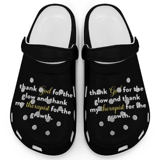 Thank God For The Glow And Thank My Therapist Clogs