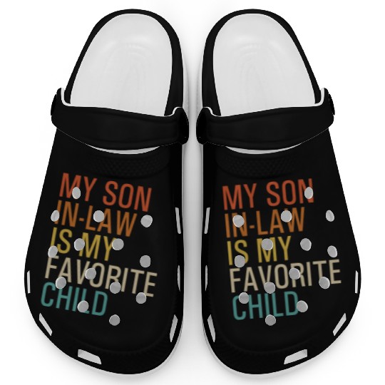 My Son-In-Law Is My Favorite Child Clogs