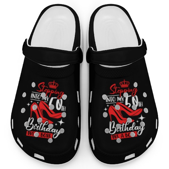 Stepping Into My 50th Birthday Like A Boss Clogs