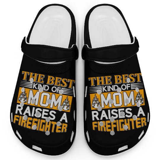The Best Mom Raises a Firefighter Clogs