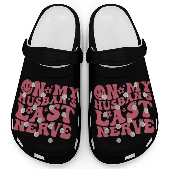 On My Husband's Last Nerve | Funny Wavy Groovy Clogs