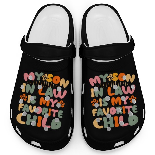 My Son law is my Favorite Child Funny Mom saying Clogs