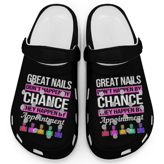Great Nails Dont Happen By Chance Nail Tech stars Clogs