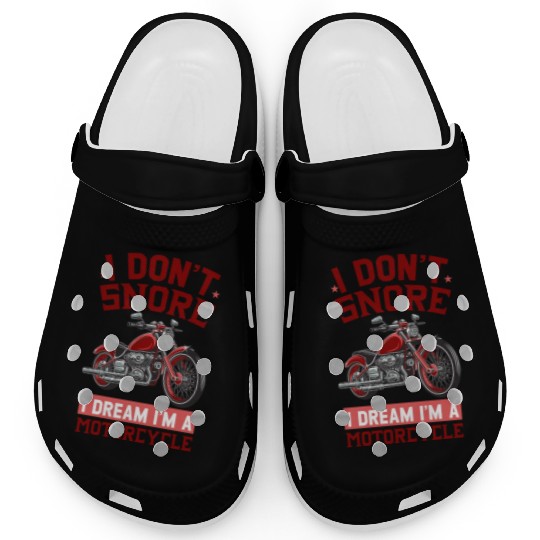 I DON'T SNORE I DREAM I'M A MOTORCYCLE Clogs