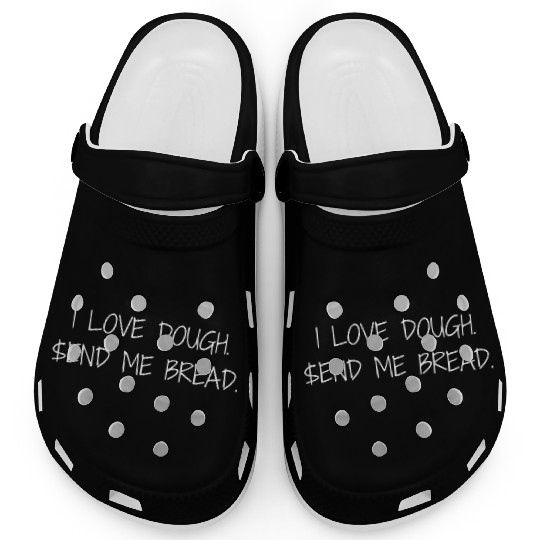 I Love Dough.$end Me Bread. Clogs