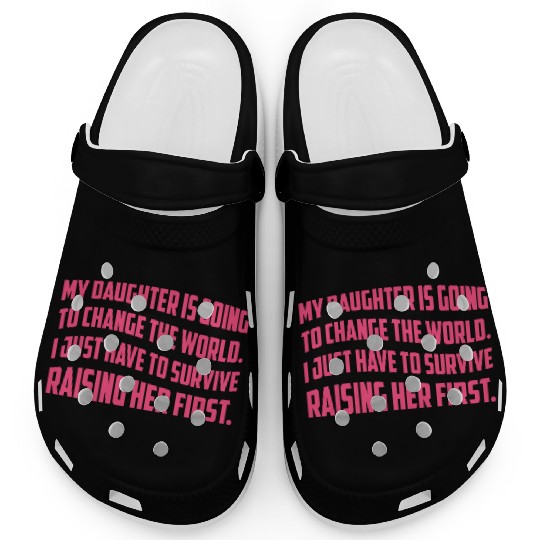 MY DAUGHTER IS GOING TO CHANGE THE WORLD Clogs