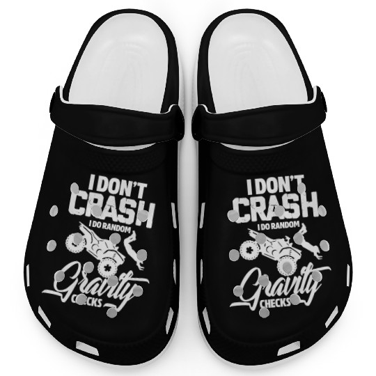 I Don't Crash I Do Random Gravity ATV Quad Biker Clogs