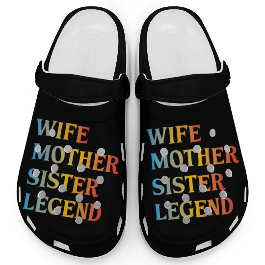 Wife Mother Sister Legend Best Mom Mama Mothers Clogs