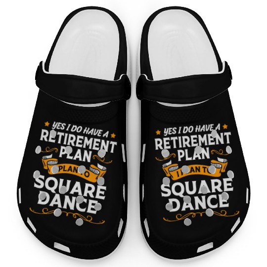 Retirement Plan Retired Dancer Square Dancing Clogs