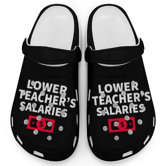 Lower Teacher Salaries Clogs