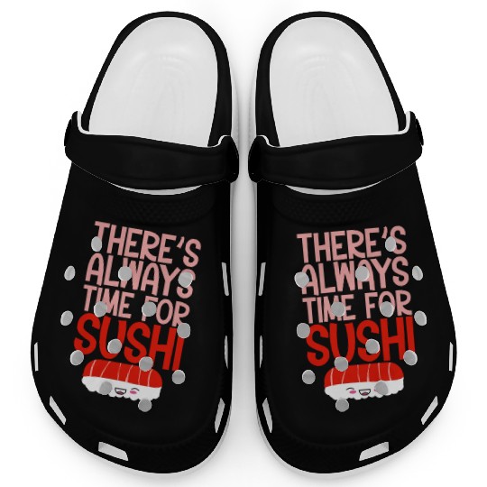 There's Always Time For Sushi 4 Clogs