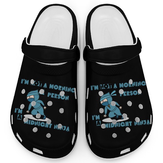I'm not a morning person, I'm a midnight ninja Clogs
