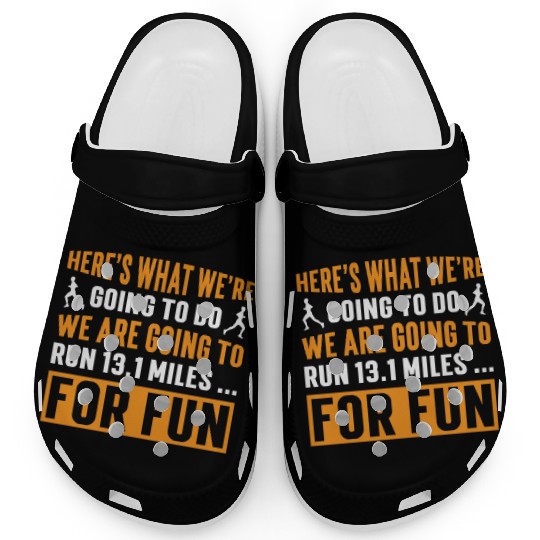 We are going to run 13.1 miles Half Marathon Clogs