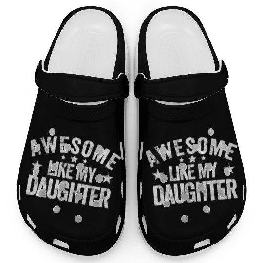 Awesome Like My Daughter Dad Clogs
