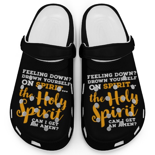 the Holy Spirit CAN I GET AN AMEN? Clogs