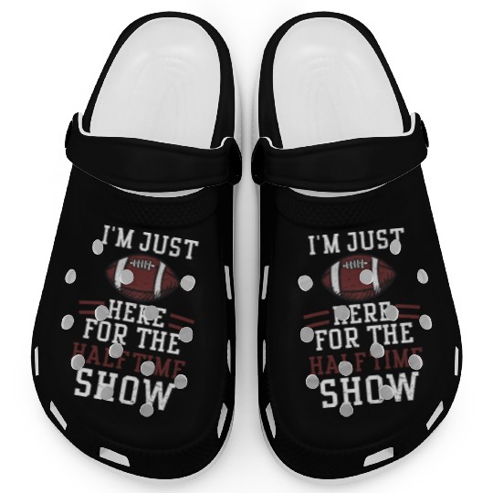 I'm Just Here For The Halftime Show Clogs