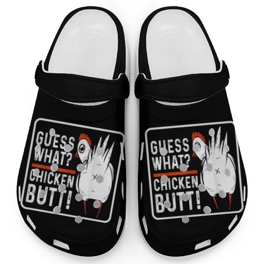 guess what chicken butt Clogs