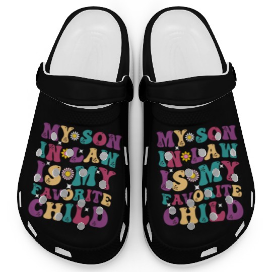 My Son In Law Is My Favorite Child Funny Family Hu Clogs
