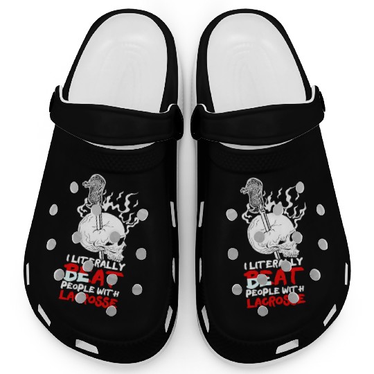 I Literally Beat People With Stick Sports Lacrosse Clogs