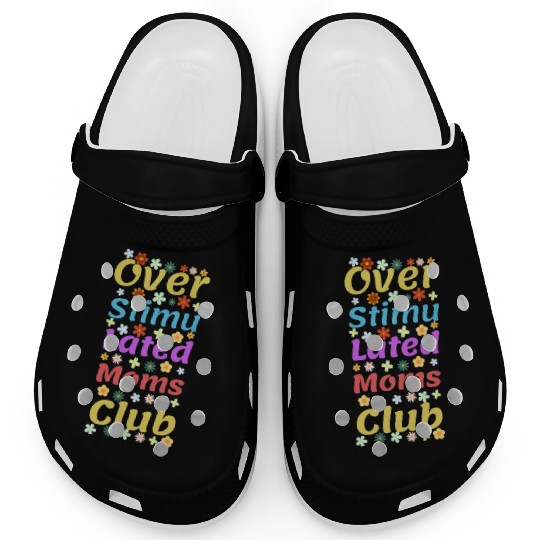 Overstimulated moms club Clogs