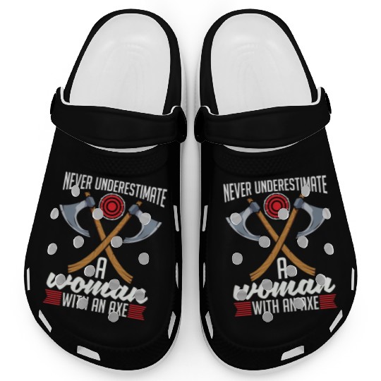 Axe Throwing Never Underestimate A Woman Bullseye Clogs