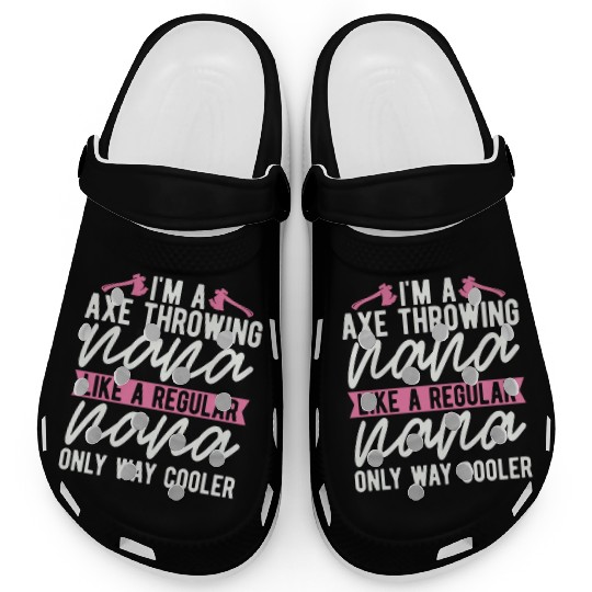 I'm An Axe Throwing Nana Bullseye Axe Throwing Clogs