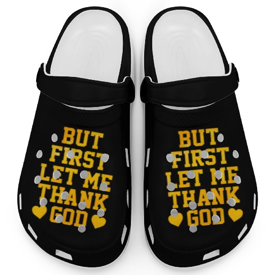 But First Let Me Thank God Clogs