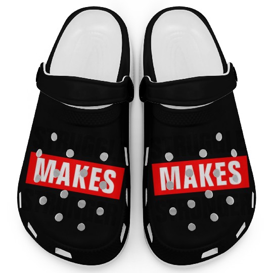 STRUGGLE MAKES STRONGER GYM WORKOUT MOTIVATION Clogs