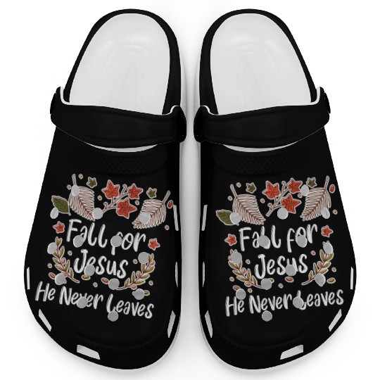 Fall For Jesus, He Never Leaves Clogs