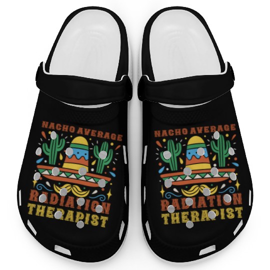 Nacho Average Radiation Therapist Cinco De Mayo Clogs
