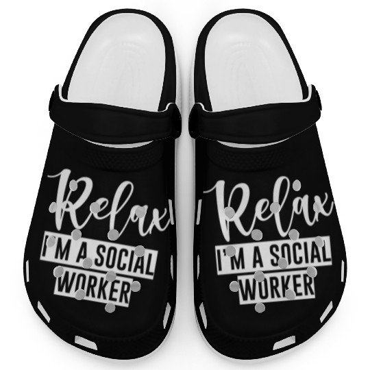 Relax I'm A Social Worker 4 Clogs