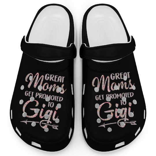 Great Moms Get Promoted To Gigi Grandma Floral Clogs