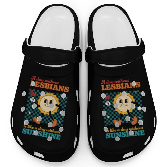A day without LESBIANS is like a day Clogs