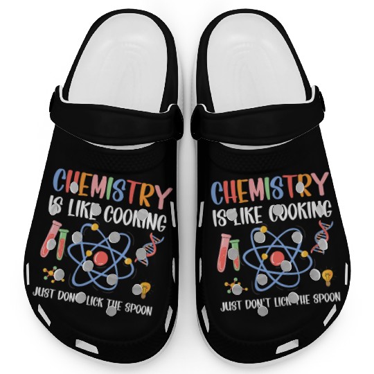 Funny Chemist Gifts Chemistry Is Like Cooking Clogs