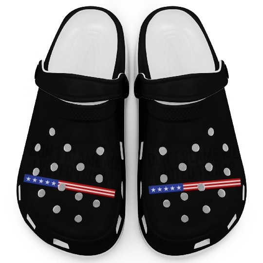 Don t Blame Me I Voted Trump 1 Clogs