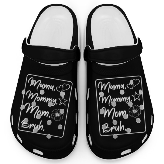 Mama Mommy Mom Bruh Mother's Day Family Love Gifts Clogs