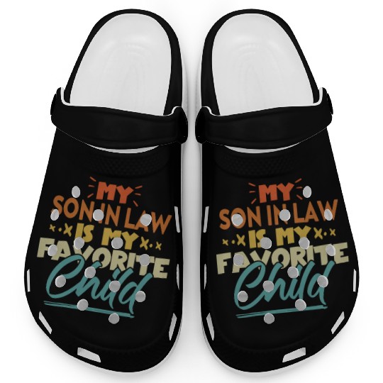 My Son In Law Is My Favorite Child Funny Family Clogs