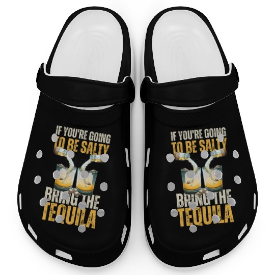 Funny Tequila Lover Poured With By Bottle Of Salt Clogs