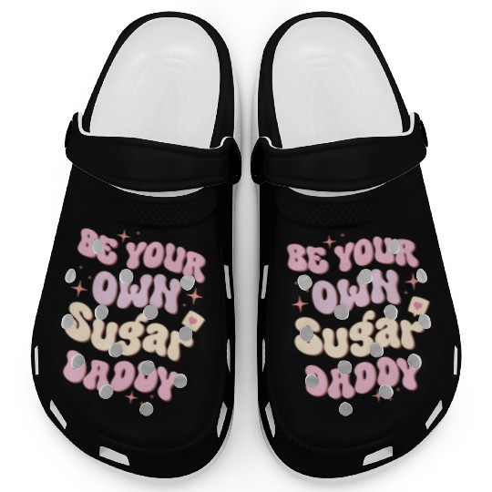 Be Your Own Sugar Daddy, Happy Father's Day Clogs