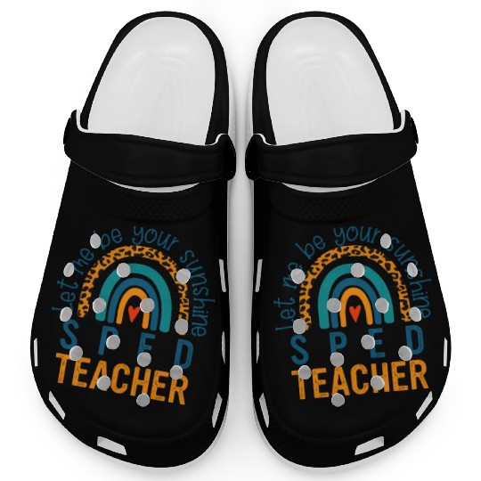 Let me be your sunshine SPED TEACHER Clogs