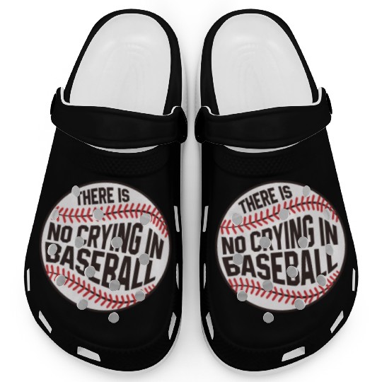 Baseball There is no crying in Baseball Clogs