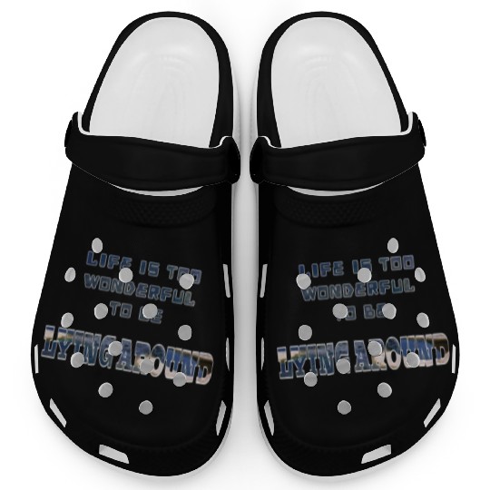 Life is to woderful to be lying around Clogs