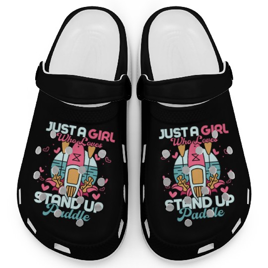 Just A Girl Who Loves Stand Up Paddle Stand Up Pad Clogs