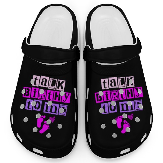 Talk Birthy To Me Doula Pregnancy Midwife Clogs
