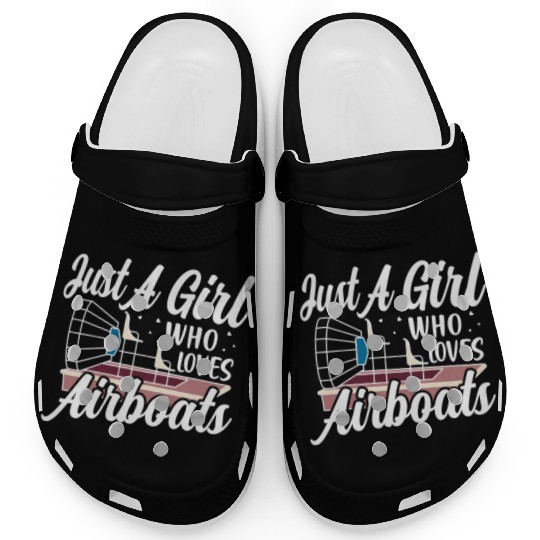 Just A Girl Who Loves Airboats Propeller Swamp Hyd Clogs