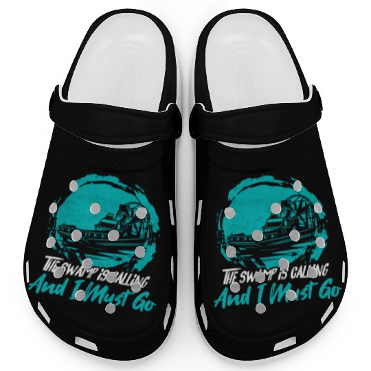 The Swamp Is Calling And I Must Go Airboating Airb Clogs