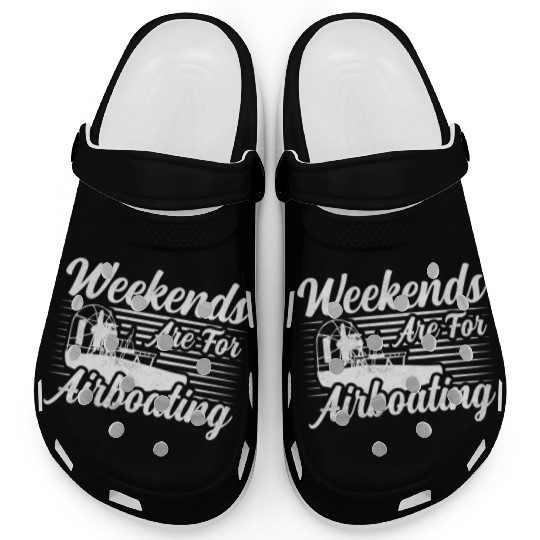 Weekends Are For Airboating Airboat Swamp Clogs