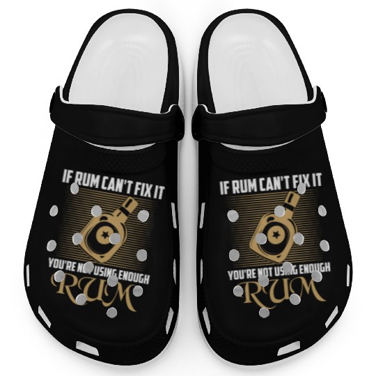 If Rum Can't Fix It You're Not Using Enough Rum Dr Clogs